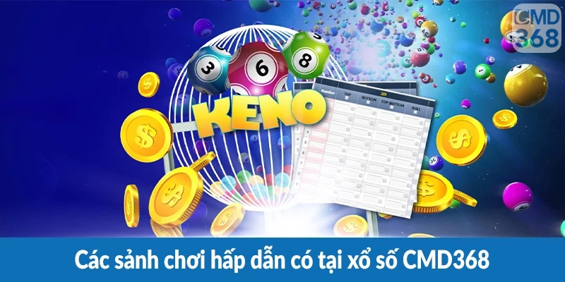 Các sảnh chơi hấp dẫn có tại xổ số CMD368