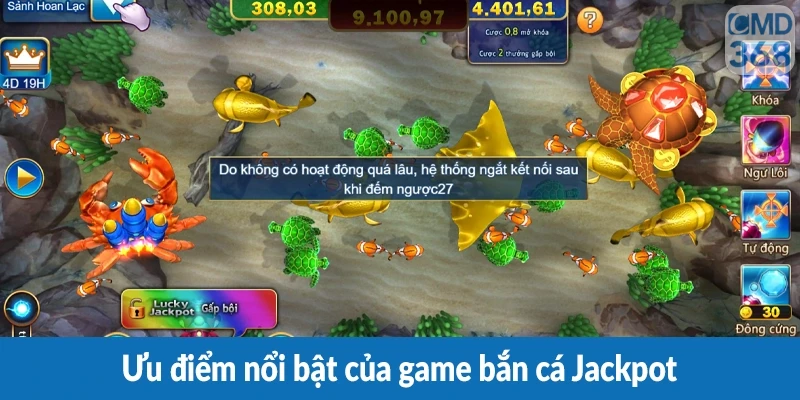 Ưu điểm nổi bật của game bắn cá Jackpot Ưu điểm nổi bật của game bắn cá Jackpot